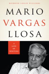 book Mario Vargas Llosa: a life of writing