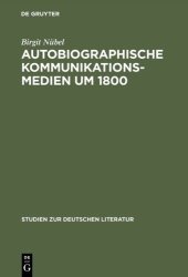 book Autobiographische Kommunikationsmedien um 1800: Studien zu Rousseau, Wieland, Herder und Moritz