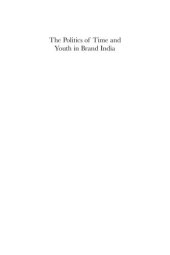 book The Politics of Time and Youth in Brand India: Bargaining with Capital