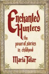 book Enchanted Hunters: The Power of Stories in Childhood