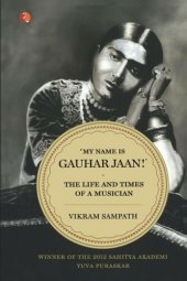 book My Name Is Gauhar Jaan: The Life and Times of a Musician