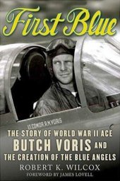 book First Blue: The Story of World War II Ace Butch Voris and the Creation of the Blue Angels