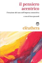 book Il pensiero acentrico - l'irruzione del caos nell'impresa conoscitiva