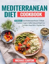 book Mediterranean Diet Cookbook: Simple and Quick Mediterranean Recipes Ready in less than 30 minutes - Beginner's Guide to Healthy Eating and weight loss to Keep in Shape with a 7-day Plan