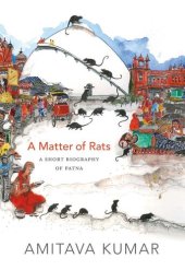 book A Matter of Rats: A Short Biography of Patna