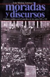 book Moradas y discursos. Cultura y política en la Costa Rica de los siglos XIX y XX