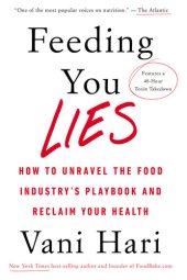 book Feeding You Lies: How to Unravel the Food Industry’s Playbook and Reclaim Your Health