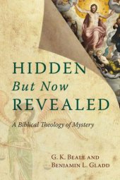 book Hidden But Now Revealed: A Biblical Theology of Mystery