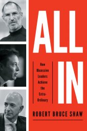 book All In : How Obsessive Leaders Achieve the Extraordinary