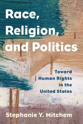 book Race, Religion, and Politics: Toward Human Rights in the United States