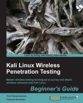 book Kali Linux Wireless Penetration Testing Beginner’s Guide: Learn to penetrate Wi-Fi and wireless networks to secure your system from vulnerabilities