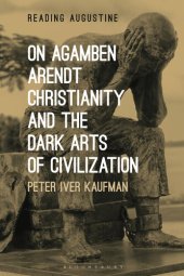 book On Agamben, Arendt, Christianity, and the Dark Arts of Civilization