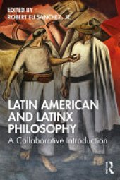 book Latin American and Latinx Philosophy: A Collaborative Introduction