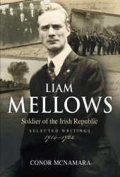 book Liam Mellows: Soldier of the Irish Republic ~ Selected Writings, 1914–1924