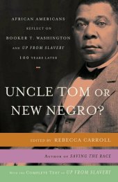 book Uncle Tom or New Negro?: African Americans Reflect on Booker T. Washington and UP FROM SLAVERY 100 Years Later