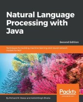 book Natural Language Processing With Java: Techniques for Building Machine Learning and Neural Network Models for NLP