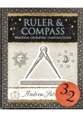 book Ruler & Compass. Practical geometric constructions