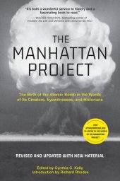 book The Manhattan Project: The Birth of the Atomic Bomb in the Words of Its Creators, Eyewitnesses, and Historians