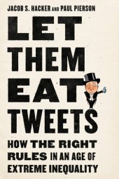 book Let Them Eat Tweets: How the Right Rules in an Age of Extreme Inequality