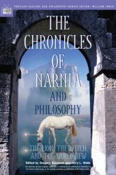 book The Chronicles of Narnia and Philosophy: The Lion, the Witch, and the Worldview (Popular Culture and Philosophy)