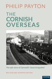 book The Cornish overseas : a history of Cornwall's 'great emigration'