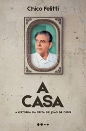 book A casa: A história da seita de João de Deus