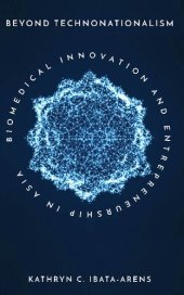 book Beyond Technonationalism: Biomedical Innovation and Entrepreneurship in Asia