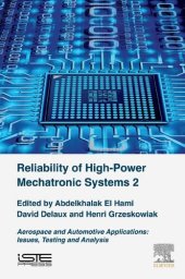 book Reliability of High-Power Mechatronic Systems 2: Aerospace and Automotive Applications Issues,Testing and Analysis