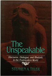 book The unspeakable: discourse, dialogue, and rhetoric in the postmodern world