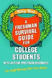 book A Freshman Survival Guide for College Students with Autism Spectrum Disorders