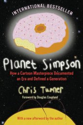 book Planet Simpson: How a Cartoon Masterpiece Documented an Era and Defined a Generation