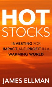 book Hot Stocks: Investing for Impact and Profit in a Warming World