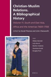 book Christian-Muslim Relations. A Bibliographical History Volume 11 South and East Asia, Africa and the Americas (1600-1700) (History of Christian-Muslim Relations)