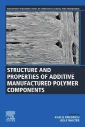 book Structure and Properties of Additive Manufactured Polymer Components (Woodhead Publishing Series in Composites Science and Engineering)