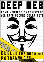 book DEEP WEB - COME VENDERE E ACQUISTARE NEL LATO OSCURO DELLA RETE: QUELLO CHE SOLO IN POCHI POTRANNO DIRTI (Italian Edition)