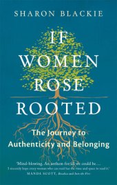 book If Women Rose Rooted: A Journey to Authenticity and Belonging