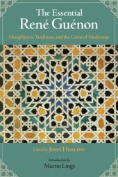 book The Essential Rene Guenon: Metaphysics, Tradition, and the Crisis of Modernity