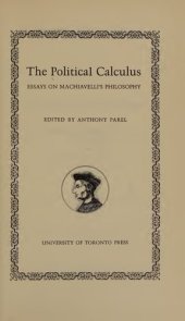 book The Political calculus: essays on Machiavelli`s philosophy