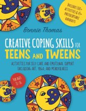 book Creative Coping Skills for Teens and Tweens: Activities for Self Care and Emotional Support including Art, Yoga, and Mindfulness