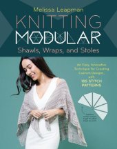 book Knitting Modular Shawls, Wraps, and Stoles: An Easy, Innovative Technique for Creating Custom Designs, with 185 Stitch Patterns