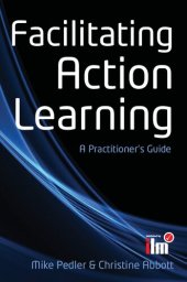 book EBOOK: Facilitating Action Learning: A Practitioner's Guide (UK Higher Education OUP  Humanities & Social Sciences Counselling and Psychotherapy)