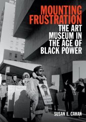 book Mounting frustration the art museum in theage of Black power