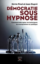 book Démocratie sous hypnose: Comment décrypter les techniques de manipulation en politique