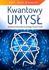 book Kwantowy umysł. Naukowe dowody na potęgę Twoich myśli