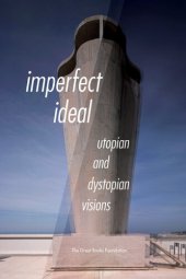 book Imperfect Ideal: Utopian and Dystopian Visions