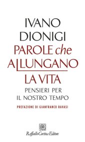 book Parole che allungano la vita. Pensieri per il nostro tempo