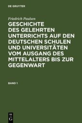 book Geschichte des gelehrten Unterrichts auf den deutschen Schulen und Universitäten vom Ausgang des Mittelalters bis zur Gegenwart