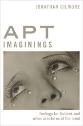 book Apt Imaginings: Feelings for Fictions and Other Creatures of the Mind (Thinking Art)