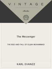 book The Messenger: The Rise and Fall of Elijah Muhammad