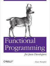 book Functional Programming for Java Developers: Tools for Better Concurrency, Abstraction, and Agility